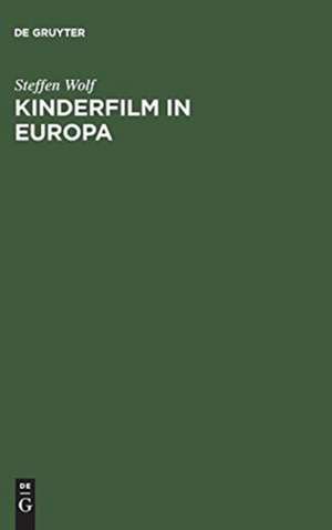 Kinderfilm in Europa: Darstellung der Geschichte, Struktur und Funktion des Spielfilmschaffens für Kinder in der Bundesrepublik Deutschland, CSSR, Deutschen Demokratischen Republik und Großbritannien 1945–1965 de Steffen Wolf