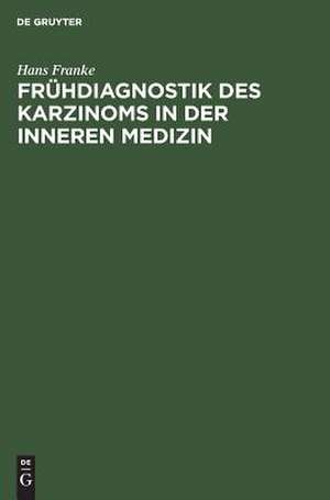 Frühdiagnostik des Karzinoms in der inneren Medizin de Hans Franke