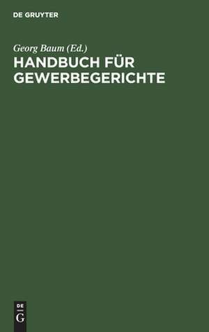 Handbuch für Gewerbegerichte de Georg Baum