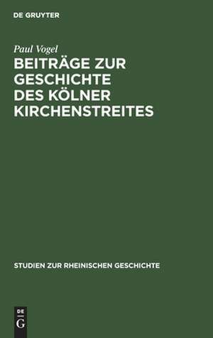 Beiträge zur Geschichte des Kölner Kirchenstreites de Paul Vogel