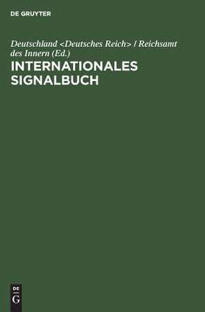 Internationales Signalbuch: amtliche Ausgabe für die deutsche Kriegs- und Handelsmarine de Deutschland <Deutsches Reich> / Reichsamt des Innern