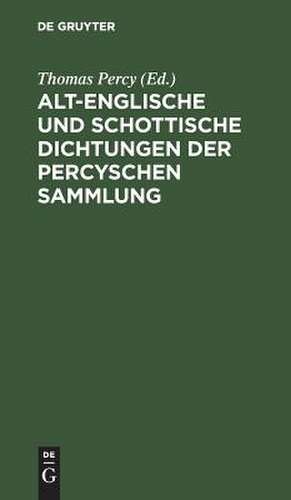 Alt-englische und schottische Dichtungen der Percyschen Sammlung de Thomas Percy