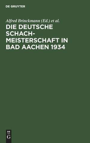 Die Deutsche Schachmeisterschaft in Bad Aachen 1934 de Alfred Brinckmann