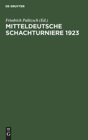 Mitteldeutsche Schachturniere 1923 de Friedrich Palitzsch