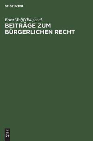 Beiträge zum bürgerlichen Recht: [deutsche Landesreferate zum 3. Internationalen Kongreß für Rechtsvergleichung in London 1950] de Ernst Wolff