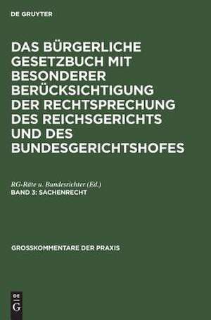 Das Bürgerliche Gesetzbuch: mit bes. Berücks. d. Rechtsprechung d. Reichsgerichts u. d. Bundesgerichtshofes; Kommentar 3. Sachenrecht de RG-Räte u. Bundesrichter