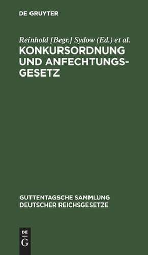 Konkursordnung und Anfechtungsgesetz: mit Anmerkungen unter besonderer Berücksichtigung der Entscheidungen des Reichsgerichts de Reinhold [Begr.] Sydow