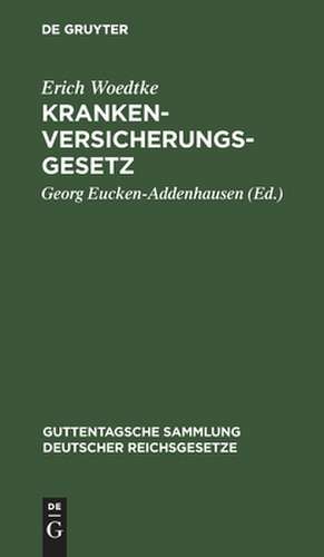 Krankenversicherungsgesetz: Text-Ausgabe mit Einleitung, Anmerkungen, Anhang und Sachregister de Erich Woedtke