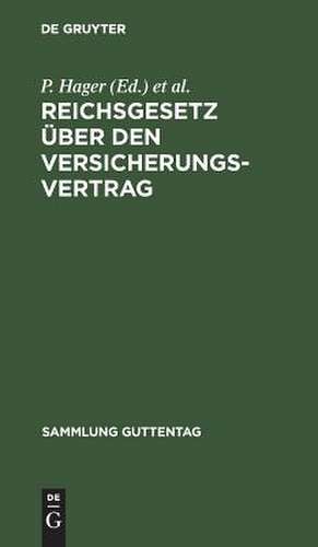 Reichsgesetz über den Versicherungsvertrag: nebst dem zugehörigen Einführungsgesetze ; vom 30. Mai 1908 de Paul Hager