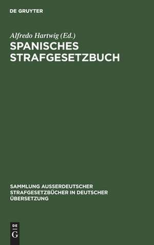 Spanisches Strafgesetzbuch: vom 17. Juni 1870 de Alfredo Hartwig