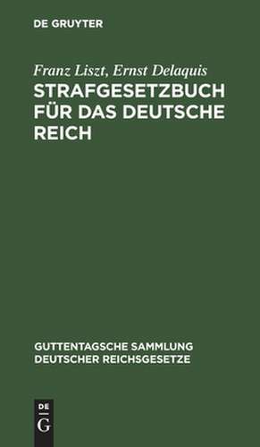 Strafgesetzbuch für das Deutsche Reich: Textausgabe mit Anmerkungen und Sachregister de Franz Liszt