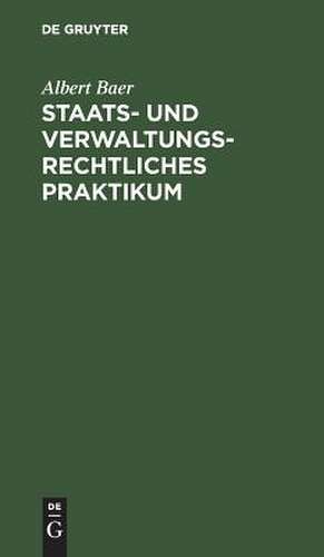 Staats- und verwaltungsrechtliches Praktikum de Albert Baer