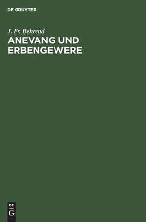 Anevang und Erbengewere: Festschrift im Namen und Auftrag der Breslauer Juristenfacultät ; [Herrn Geheimen Justiz-Rath Professor Dr. Karl Georg Christof Beseler zur Feier seines 50jährigen Doctorjubiläums überreicht] de Jakob Friedrich Behrend