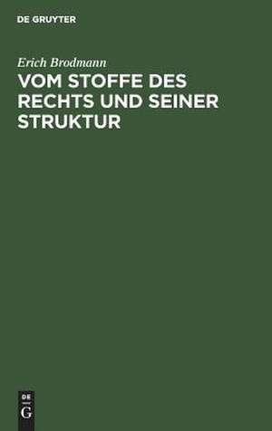 Vom Stoffe des Rechts und seiner Struktur: das Recht im Prozess ; zwei Abhandlungen de Erich Brodmann