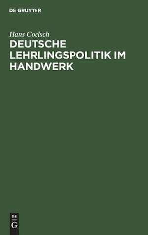 Deutsche Lehrlingspolitik im Handwerk de Hans Coelsch