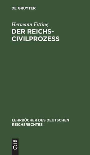 Der Reichs-Civilproceß de Hermann Fitting