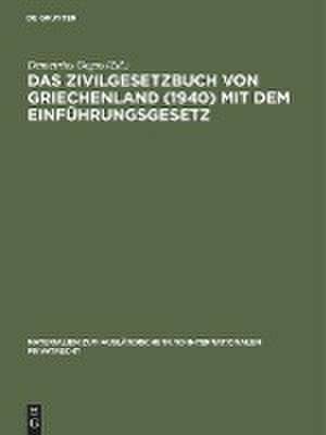 Das Zivilgesetzbuch von Griechenland: (1940) ; mit dem Einführungsgesetz de Demetrios Gogos