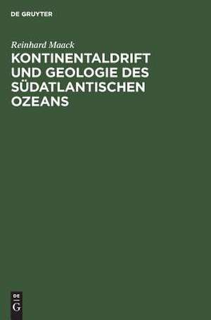 Kontinentaldrift und Geologie des südatlantischen Ozeans de Reinhard Maack