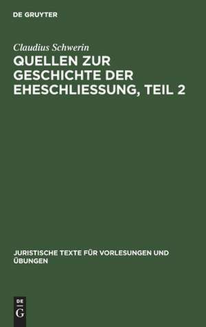 Quellen zur Geschichte der Eheschliessung: 2 de Claudius Schwerin