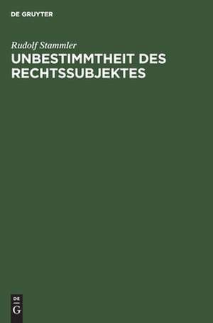 Unbestimmtheit des Rechtssubjektes de Rudolf Stammler