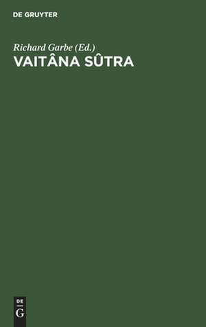 Vaitâna Sãutra: Das Ritual des Atharvaveda de Richard [Übers.] Garbe