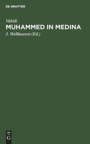 Muhammed in Medina: das ist Vakidi's Kitab alMaghazi in verkürzter deutscher Wiedergabe de Vakidi