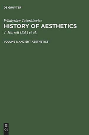 Ancient aesthetics: aus: History of aesthetics, Vol. 1 de Wladyslaw Tatarkiewicz