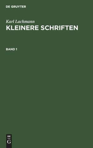 Kleinere Schriften zur deutschen Philologie: aus: Kleinere Schriften, Bd. 1 de Karl Lachmann