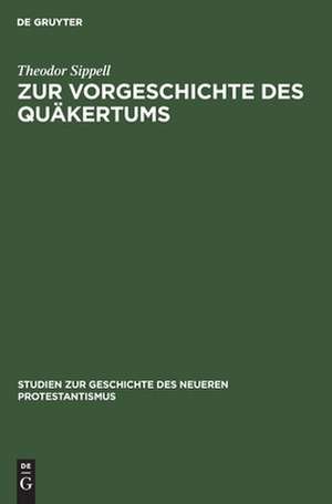 Zur Vorgeschichte des Quäkertums de Theodor Sippell