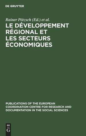 Le développement régional et les secteurs économiques: résultats de la recherche comparative europêenne sur 'les régions en retard des pays industrialisés' de Rainer Pötzsch