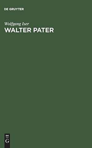 Walter Pater: die Autonomie des Ästhetischen de Wolfgang Iser