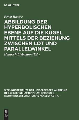 Abbildung der hyperbolischen Ebene auf die Kugel mittels der Beziehung zwischen Lot und Parallelwinkel de Ernst Roeser