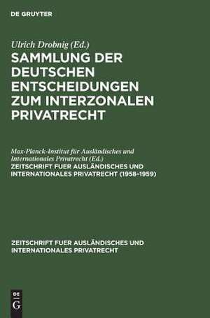 Sammlung der deutschen Entscheidungen zum interzonalen Privatrecht ...: 1958-1959 de Breisgau> Max-Planck-Institut für Ausländisches und Internationales Privatrecht <Freiburg