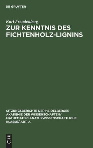 Zur Kenntnis des Fichtenholz-Lignins: (8. Mitteilung über Lignin und Cellulose) de Karl Freudenberg