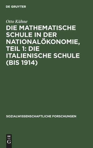 Die italienische Schule (bis 1914): aus: Die mathematische Schule in der Nationalökonomie, 1,1 de Otto Kühne