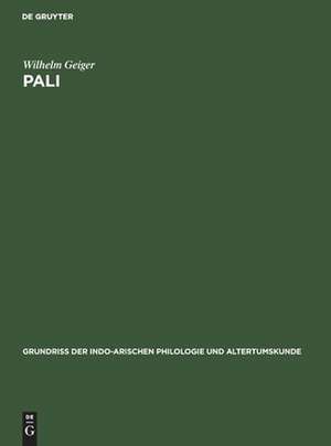 Pali: Literatur und Sprache, aus: Grundriss der indo-arischen Philologie und Altertumskunde, Bd. 1, H. 7 de Wilhelm Geiger