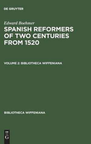 Edward Boehmer: Spanish Reformers of Two Centuries from 1520. Volume 2 de Edward Boehmer