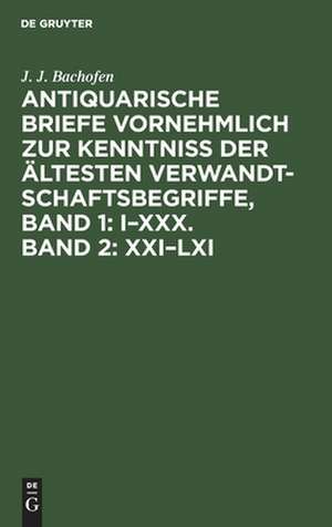 Jan 30: aus: Antiquarische Briefe vornehmlich zur Kenntniss der ältesten Verwandtschaftsbegriffe, [1] de Johann Jacob Bachofen