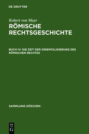 Die Zeit der Orientalisierung des römischen Rechtes de Robert von Mayr