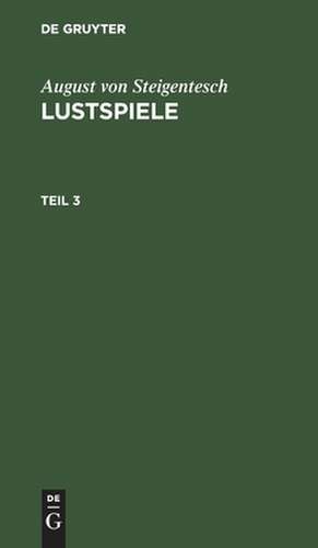 Lustspiele: Theil 3 de August Steigentesch