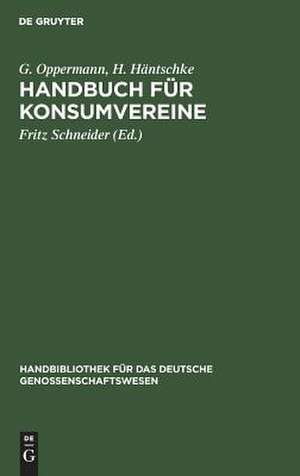 Handbuch für Konsumvereine: praktische Anweisung zu deren Einrichtung und Gründung de G. Oppermann