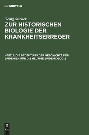 Die Bedeutung der Geschichte der Epidemien für die heutige Epidemiologie de Georg Sticker