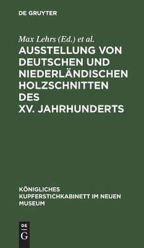 Ausstellung von deutschen und niederländischen Holzschnitten des XV. Jahrhunderts de Max Lehrs