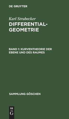 Kurventheorie der Ebene und des Raumes: aus: Differentialgeometrie, 1 de Karl Strubecker