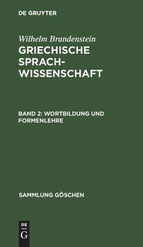 Wortbildung und Formenlehre: aus: Griechische Sprachwissenschaft, 2 de Wilhelm Brandenstein