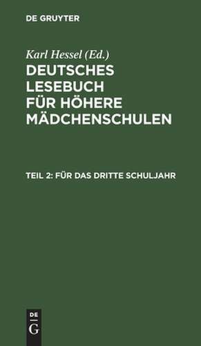 Für das dritte Schuljahr: im Anschluß an die elfte Auflage des Lesebuches für höhere Mädchenschulen, aus: [Deutsches Lesebuch / Mädchenschule mit neunjährigem Lehrgang] Deutsches Lesebuch / Hessel, Karl, Teil 2 de Karl Hessel