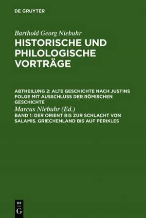 Der Orient bis zur Schlacht von Salamis. Griechenland bis auf Perikles de Marcus Niebuhr