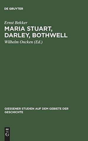 Maria Stuart, Darley, Bothwell de Ernst Bekker