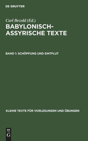 Schöpfung und Sintflut: aus: Babylonisch-assyrische Texte, 1 de Carl Bezold