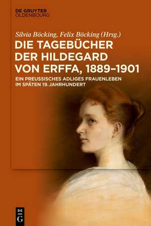 Die Tagebücher der Hildegard von Erffa, 1889-1900 de Silvia Böcking